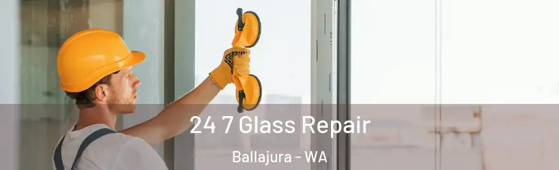 24 7 Glass Repair Ballajura - WA