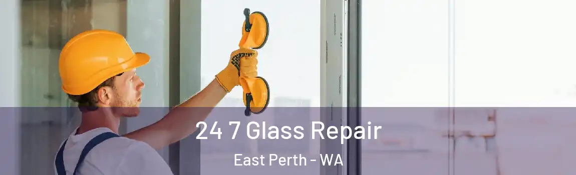 24 7 Glass Repair East Perth - WA