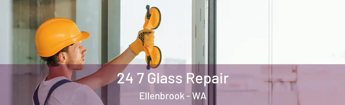 24 7 Glass Repair Ellenbrook - WA