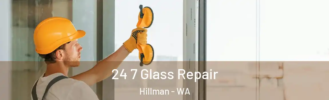 24 7 Glass Repair Hillman - WA
