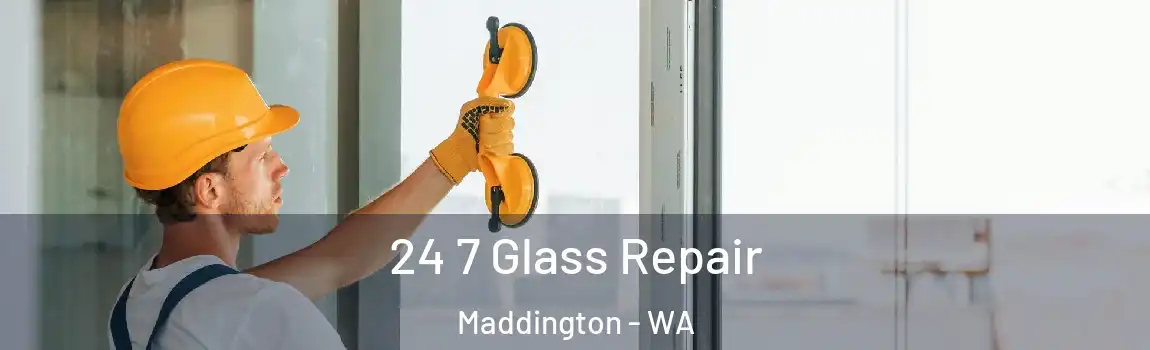 24 7 Glass Repair Maddington - WA