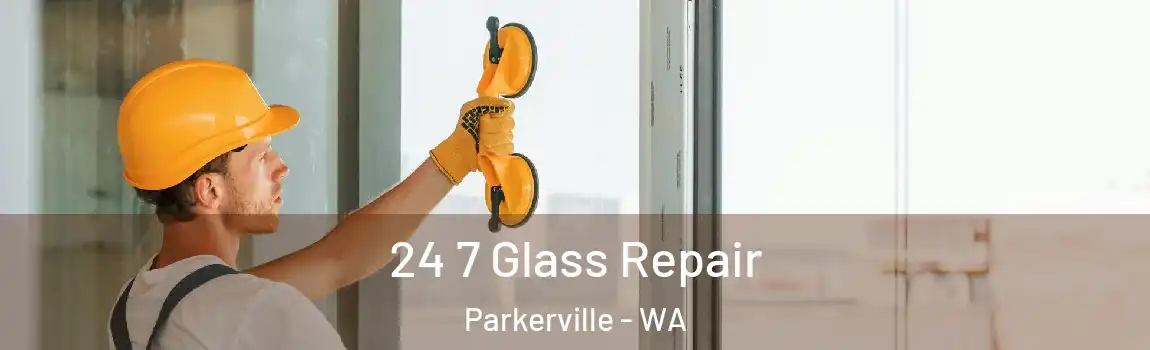 24 7 Glass Repair Parkerville - WA