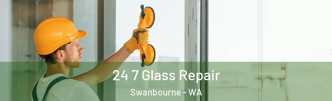 24 7 Glass Repair Swanbourne - WA