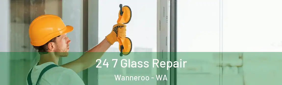 24 7 Glass Repair Wanneroo - WA