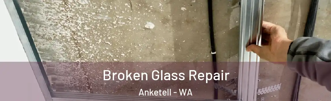 Broken Glass Repair Anketell - WA