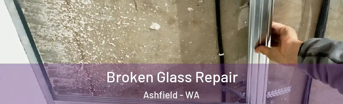 Broken Glass Repair Ashfield - WA