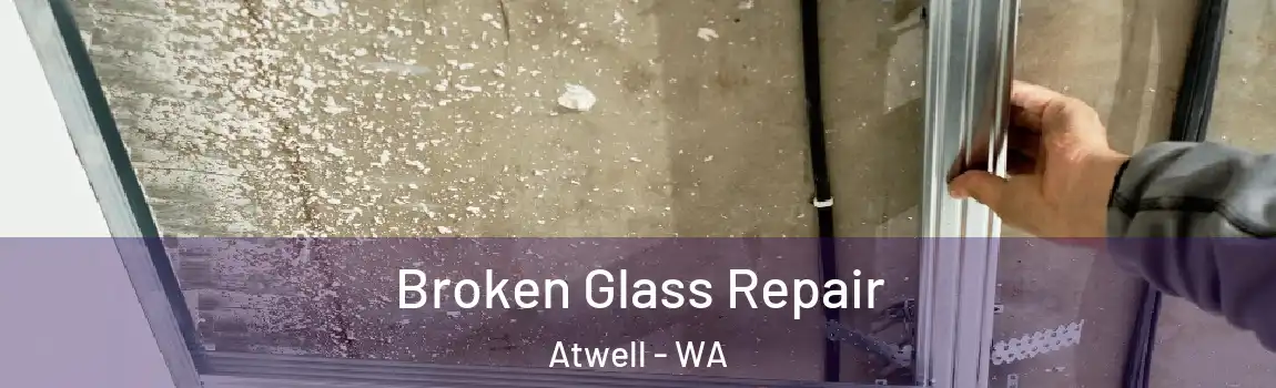 Broken Glass Repair Atwell - WA