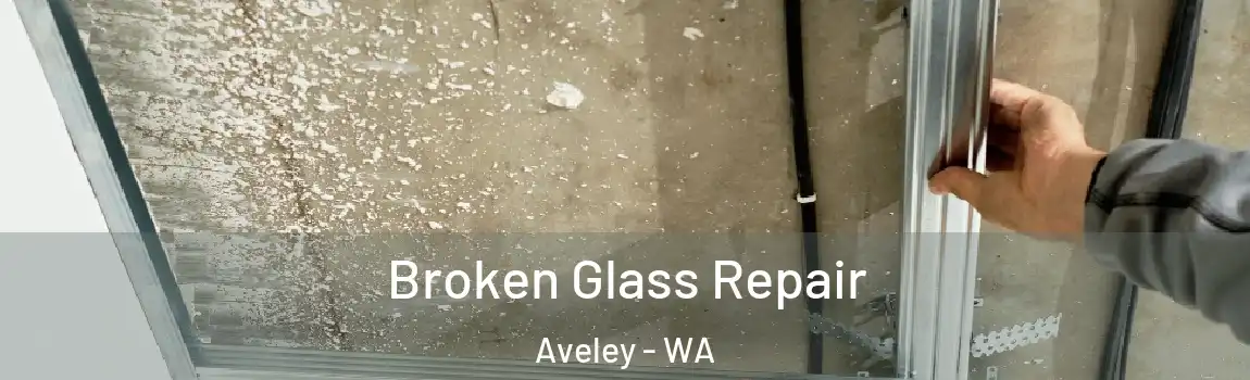 Broken Glass Repair Aveley - WA