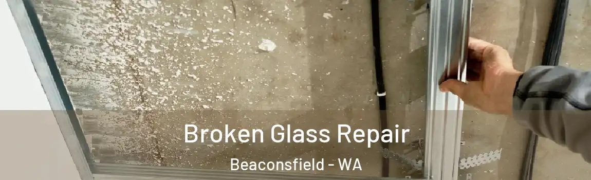 Broken Glass Repair Beaconsfield - WA