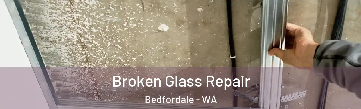 Broken Glass Repair Bedfordale - WA