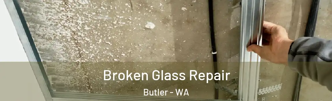 Broken Glass Repair Butler - WA