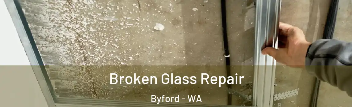 Broken Glass Repair Byford - WA