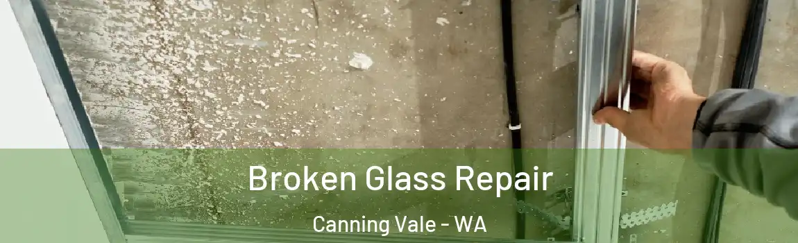 Broken Glass Repair Canning Vale - WA