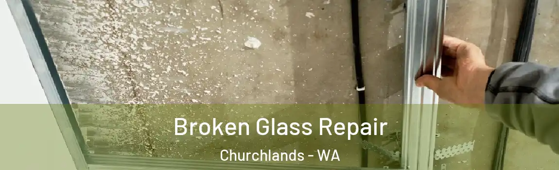Broken Glass Repair Churchlands - WA