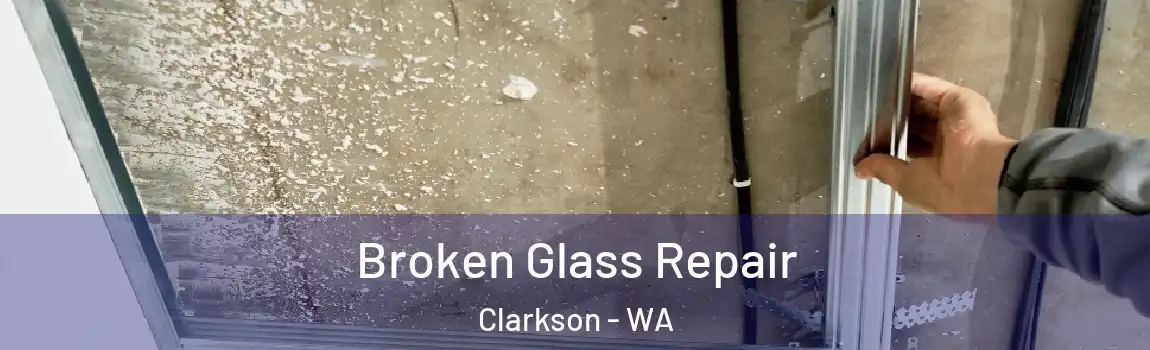 Broken Glass Repair Clarkson - WA