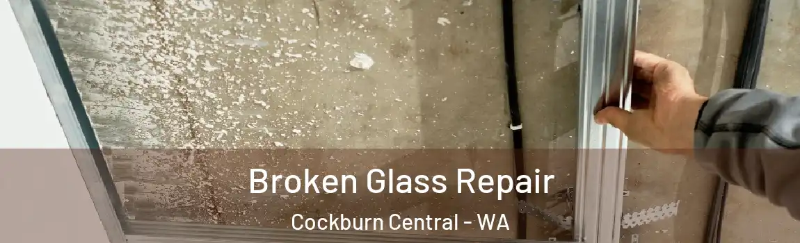 Broken Glass Repair Cockburn Central - WA