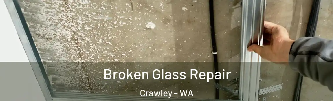 Broken Glass Repair Crawley - WA