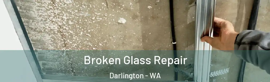 Broken Glass Repair Darlington - WA