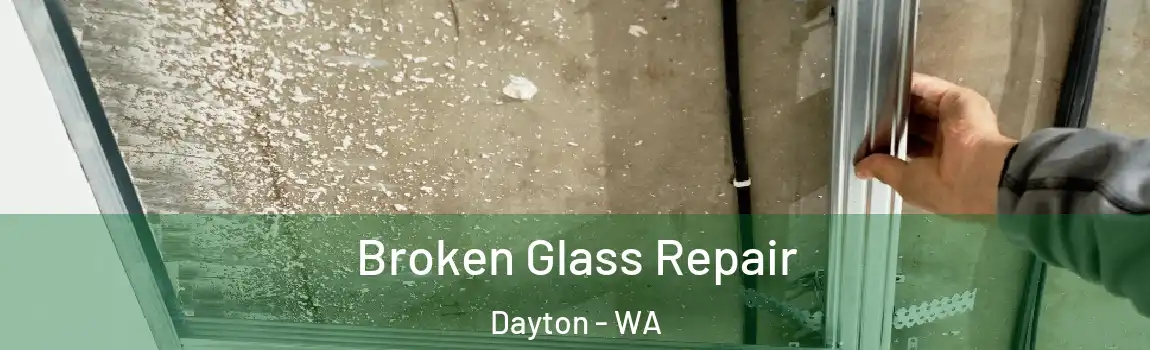 Broken Glass Repair Dayton - WA