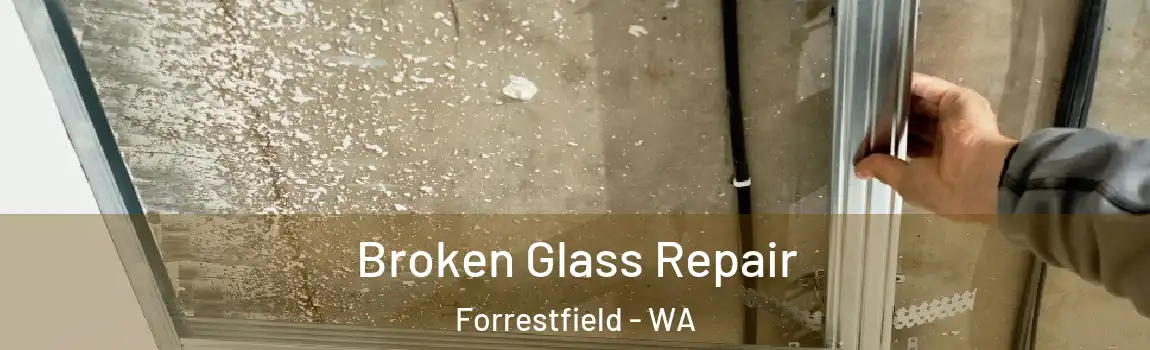  Broken Glass Repair Forrestfield - WA