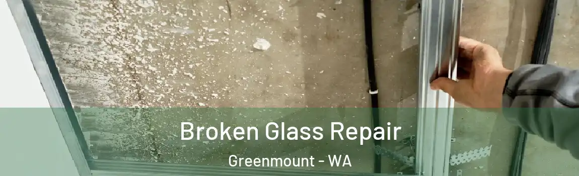Broken Glass Repair Greenmount - WA