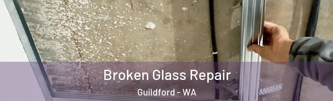 Broken Glass Repair Guildford - WA
