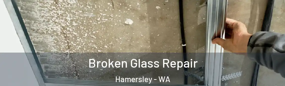 Broken Glass Repair Hamersley - WA