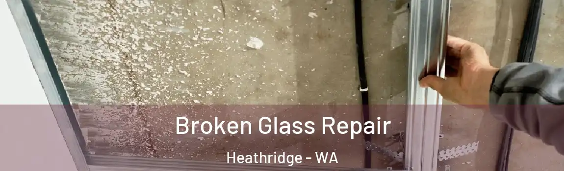Broken Glass Repair Heathridge - WA