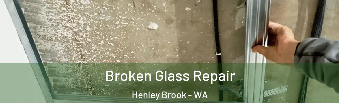 Broken Glass Repair Henley Brook - WA