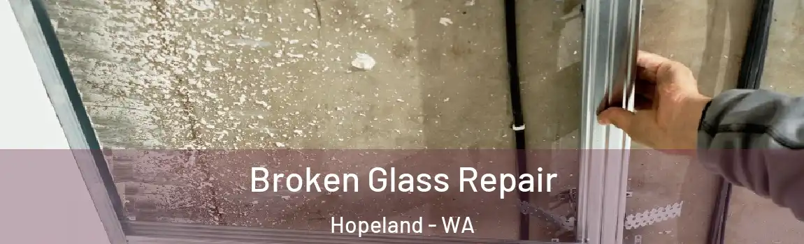 Broken Glass Repair Hopeland - WA