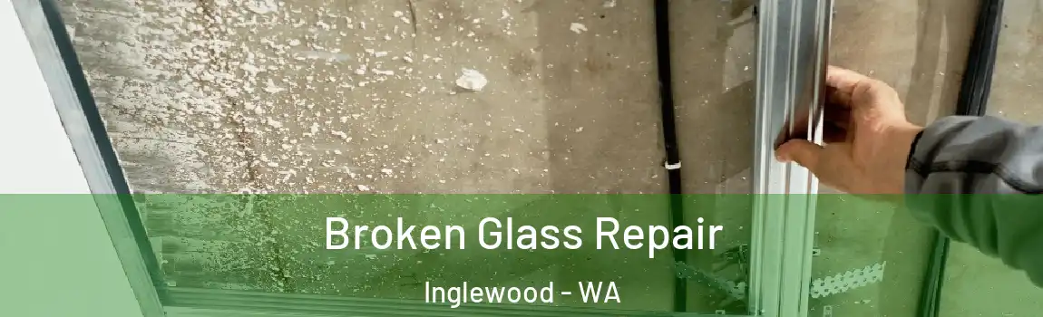 Broken Glass Repair Inglewood - WA