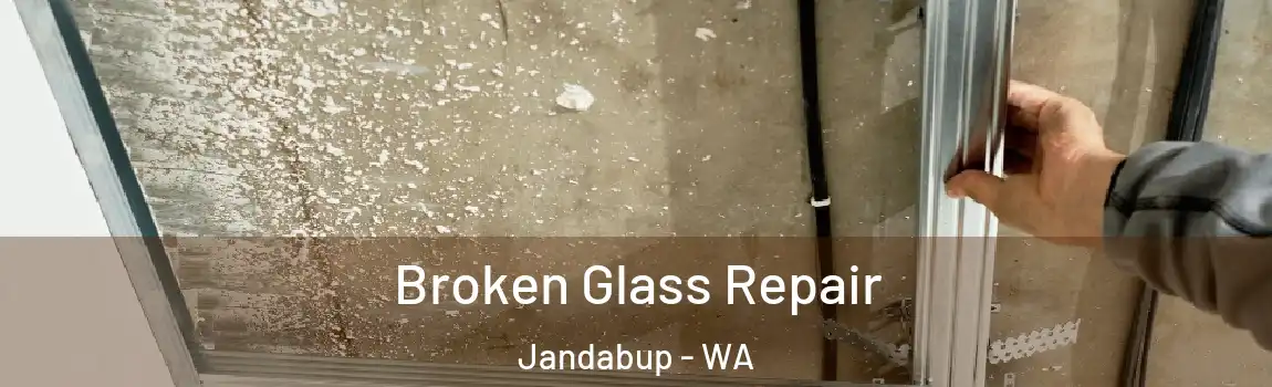 Broken Glass Repair Jandabup - WA