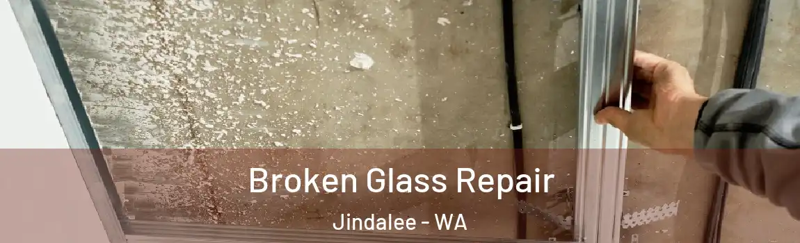 Broken Glass Repair Jindalee - WA