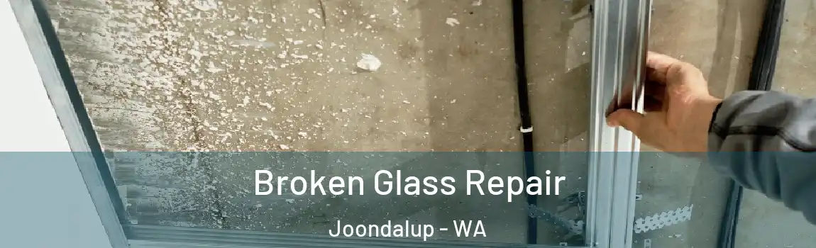Broken Glass Repair Joondalup - WA