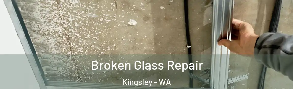 Broken Glass Repair Kingsley - WA