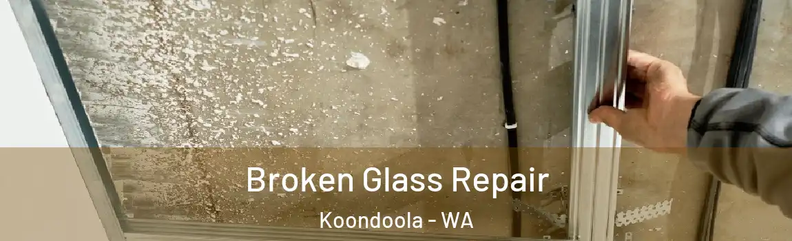Broken Glass Repair Koondoola - WA