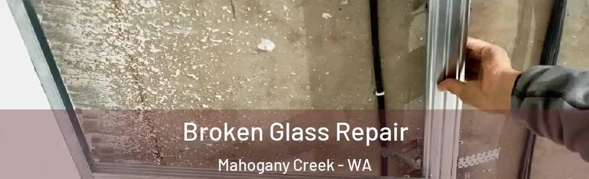 Broken Glass Repair Mahogany Creek - WA