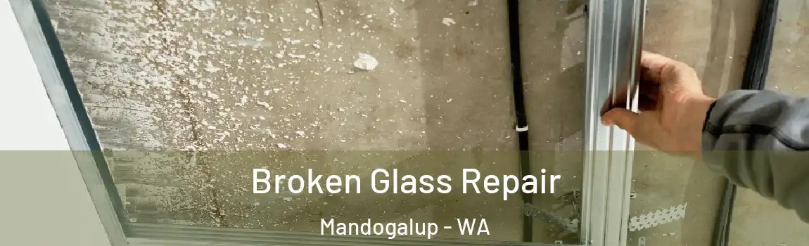 Broken Glass Repair Mandogalup - WA