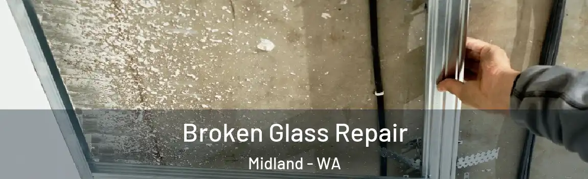 Broken Glass Repair Midland - WA