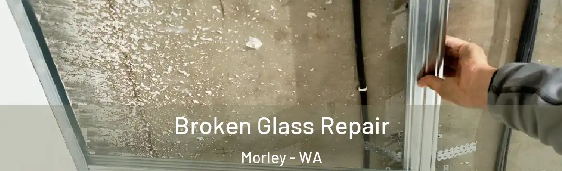 Broken Glass Repair Morley - WA