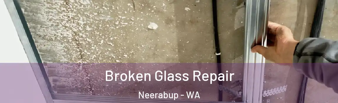 Broken Glass Repair Neerabup - WA