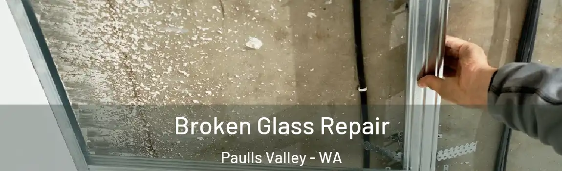 Broken Glass Repair Paulls Valley - WA