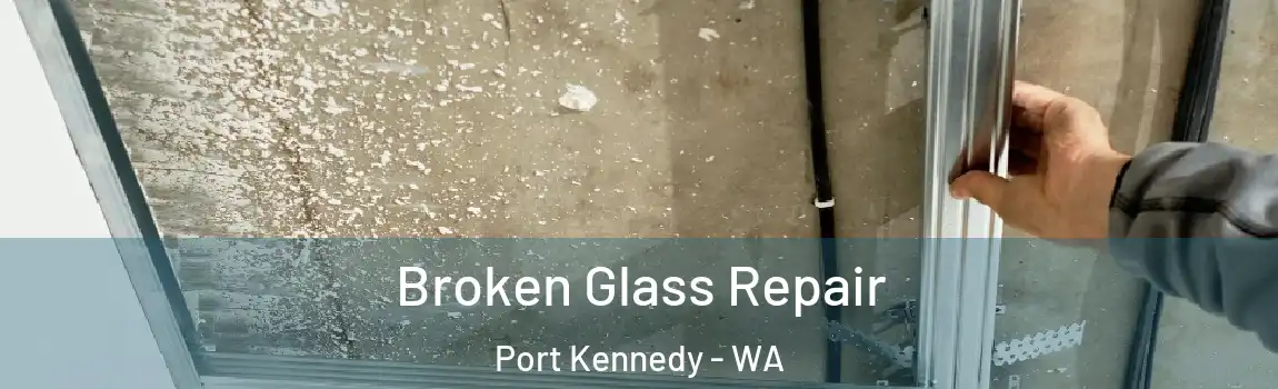 Broken Glass Repair Port Kennedy - WA