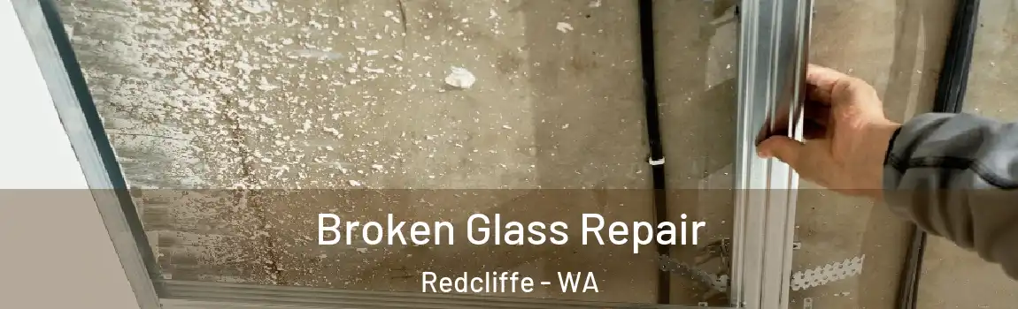 Broken Glass Repair Redcliffe - WA