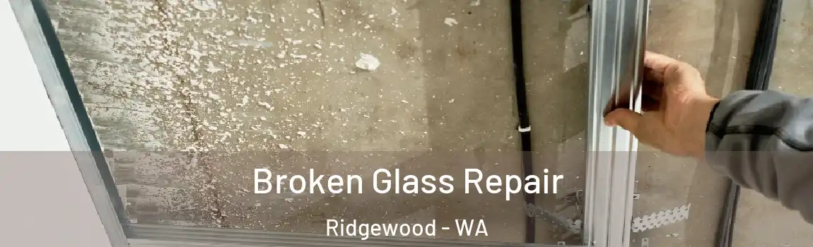 Broken Glass Repair Ridgewood - WA