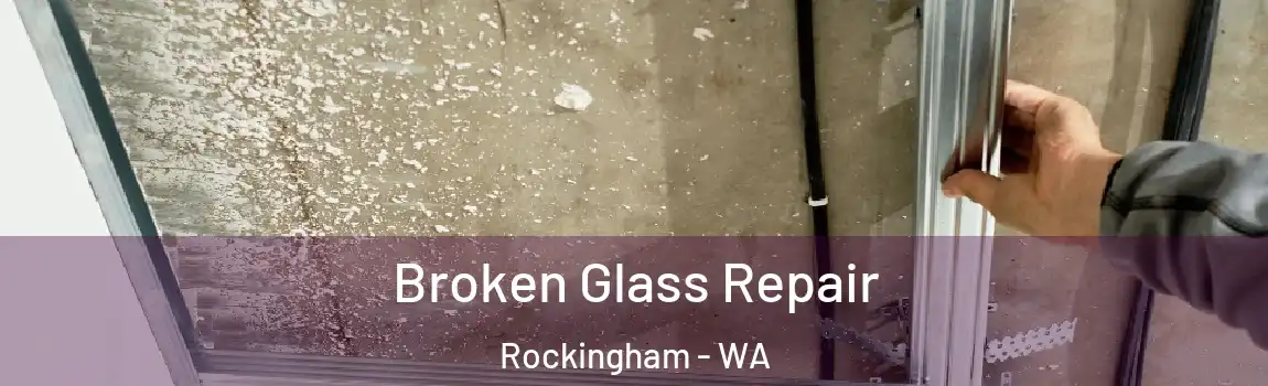 Broken Glass Repair Rockingham - WA