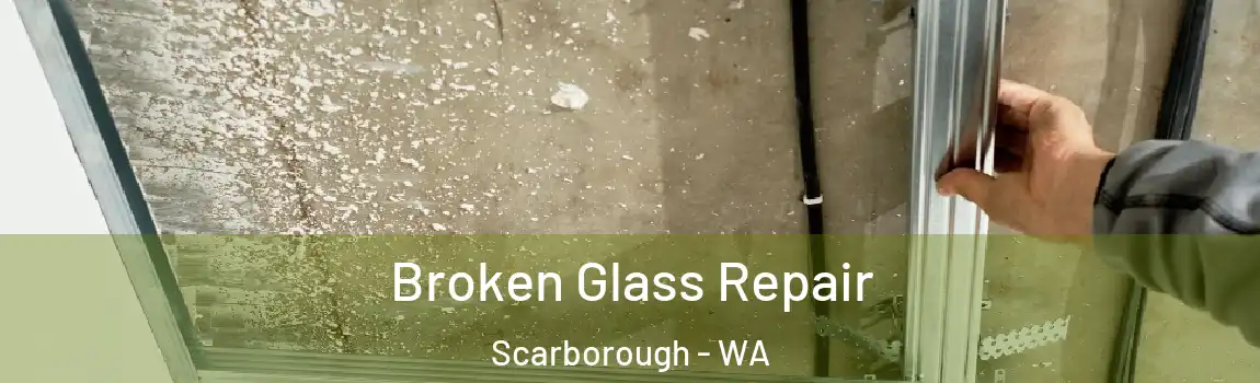 Broken Glass Repair Scarborough - WA