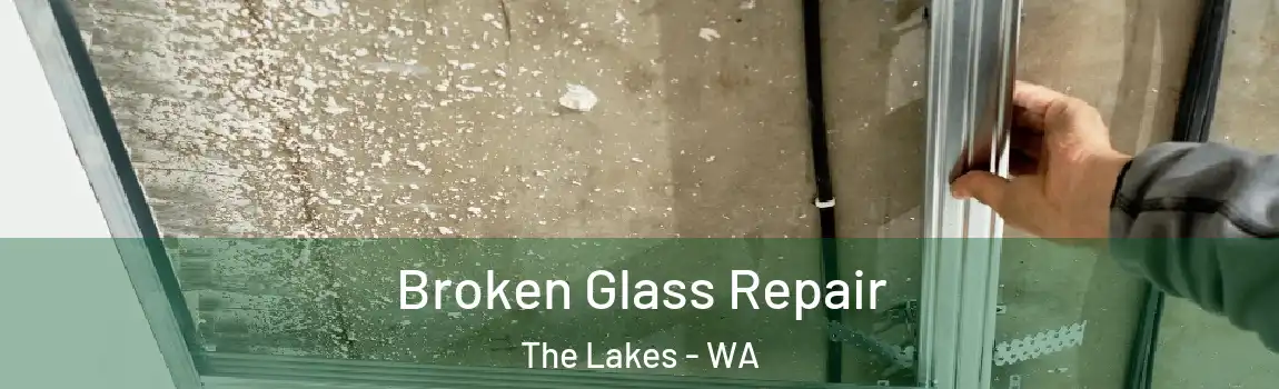 Broken Glass Repair The Lakes - WA