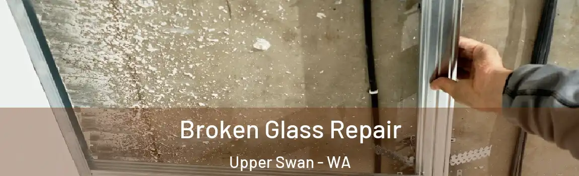 Broken Glass Repair Upper Swan - WA