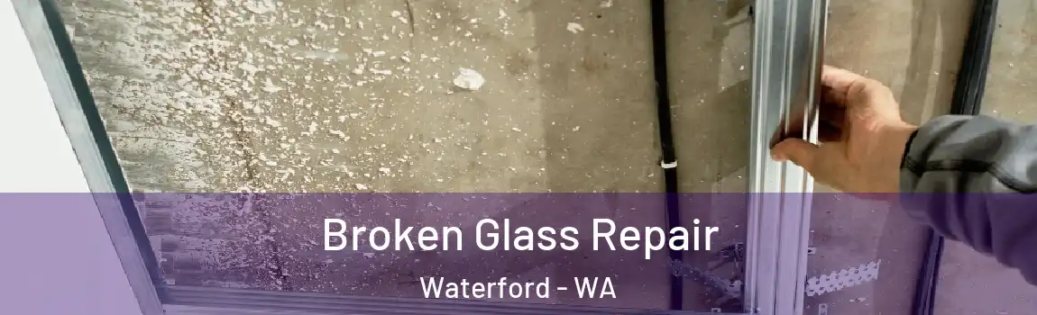 Broken Glass Repair Waterford - WA